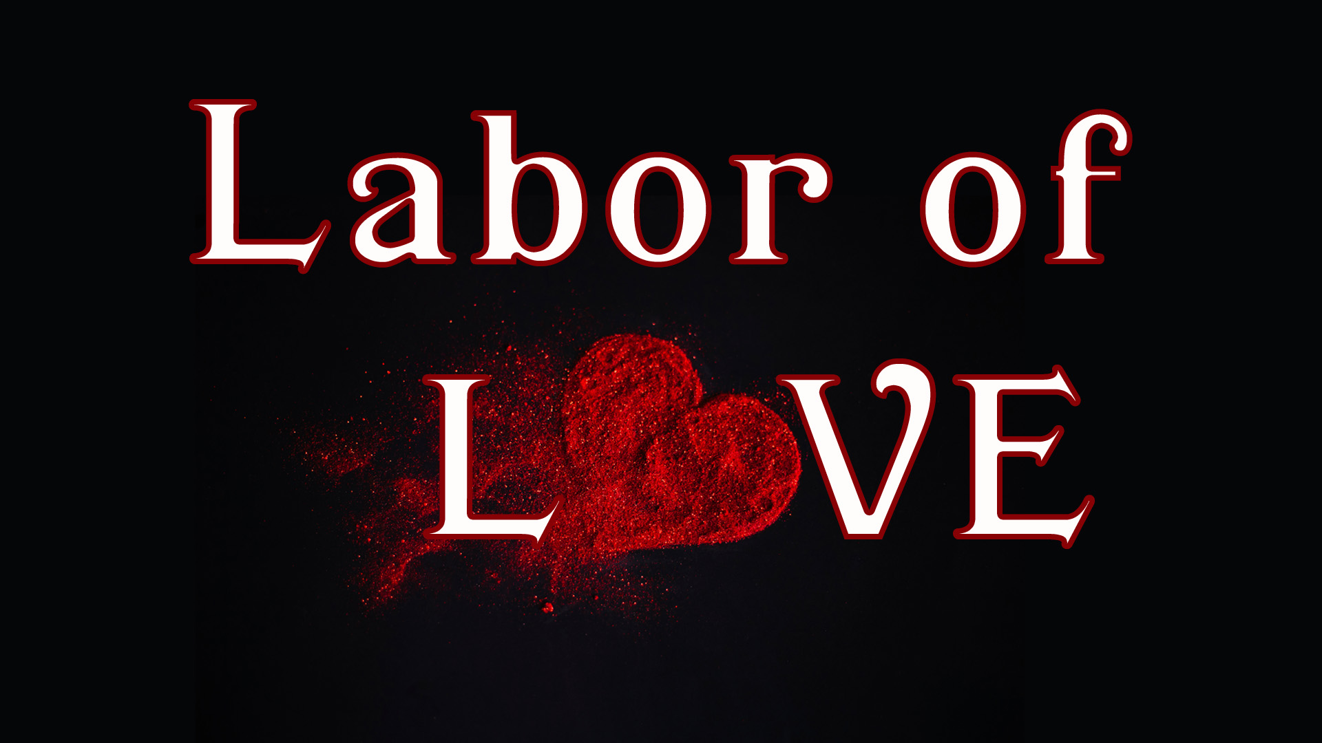 LABOR OF LOVE ~ Week 1 ~ The Most Excellent Way