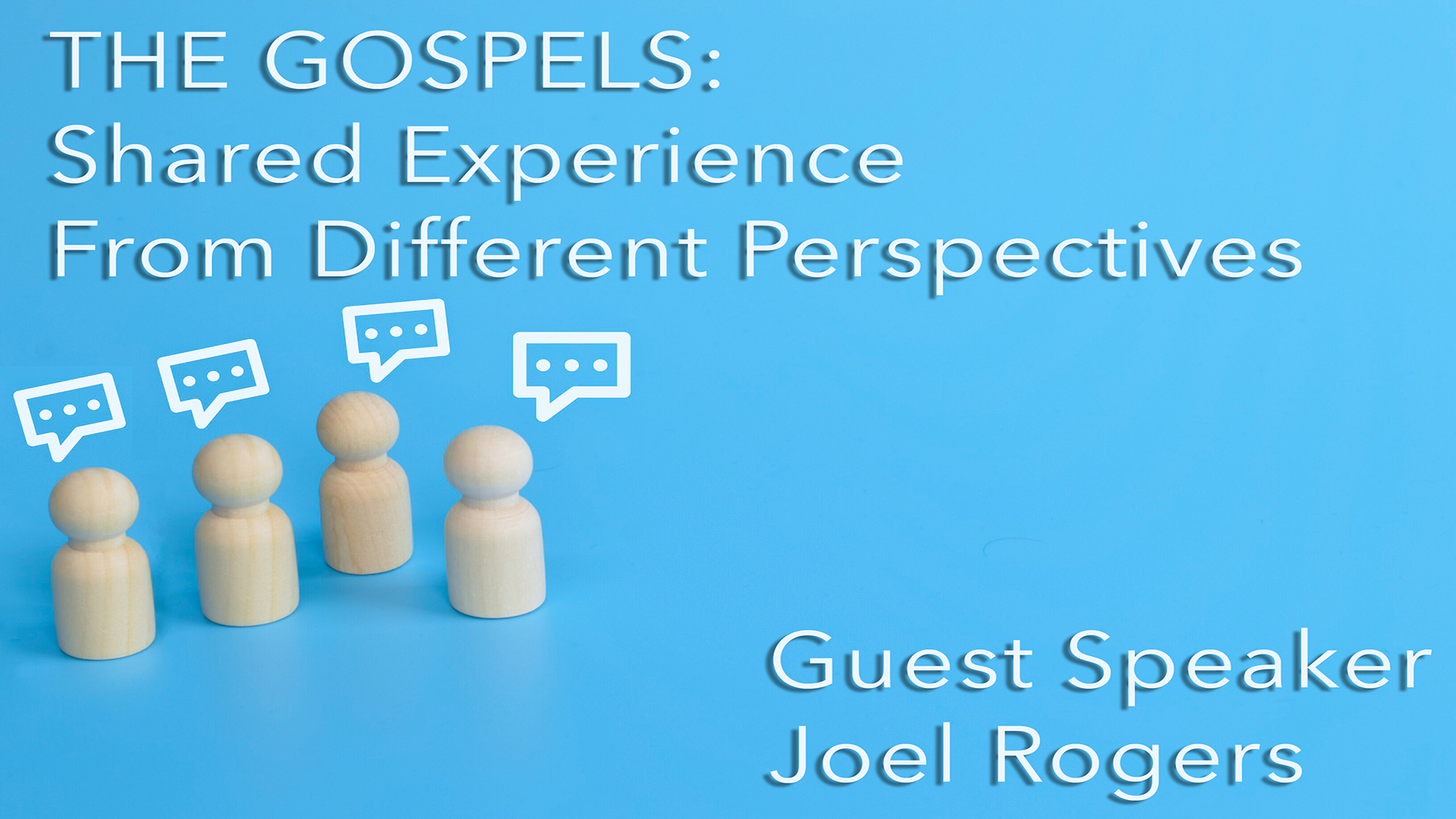 THE GOSPELS - Shared Experience from Different Perspectives
